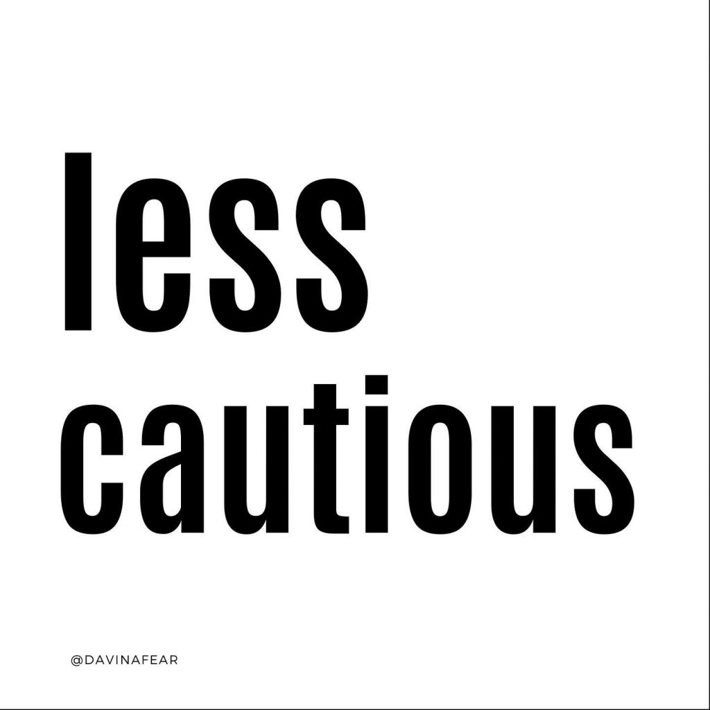 Less Cautious