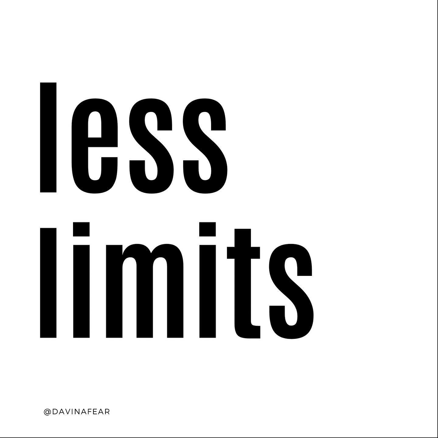 Less Limits On Ourselves
